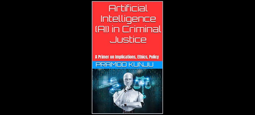 Pramod Kunju, AI in Criminal Justice, Artificial Intelligence in Criminal Justice, Artificial Intelligence (AI) in Criminal Justice, AI Guru